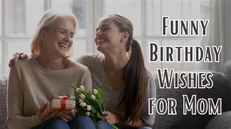 Get Ready to Laugh: The Ultimate Guide to Funny Birthday Wishes for Your Mother