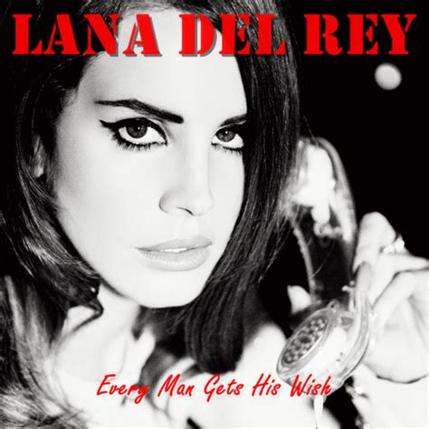 Lana Del Rey Every Man Gets His Wish: 50+ Cinematic Messages for Your One True Love