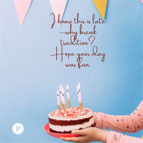 Better Late Than Never: 50+ Perfect Late Birthday Wishes & Images