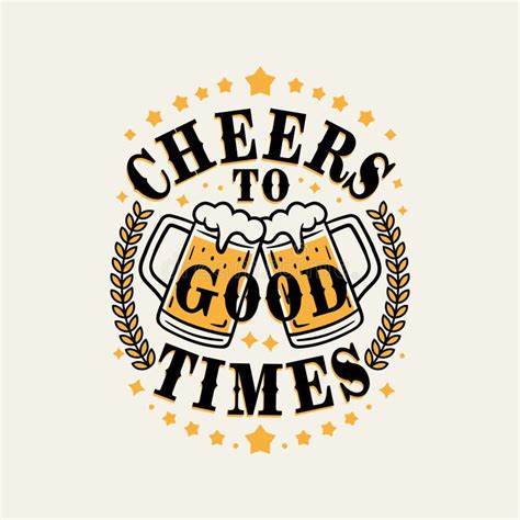 Cheers to the Good Times (And a Few Beers)