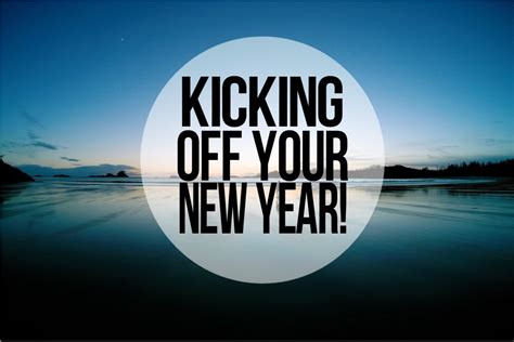 For Kicking Off a New Year or a New Chapter
