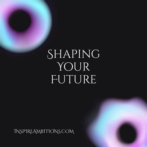 For Your Brightest Future: Personal Dreams & Ambitions