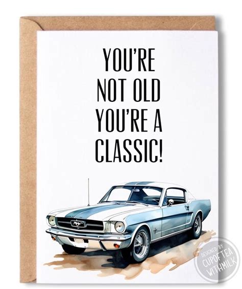 You're Not Old, You're a Classic!